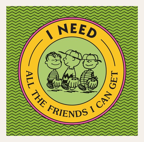 Book cover of PEANUTS - I NEED ALL THE FRIENDS I CAN G