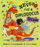 Book cover of NEVER TEACH A DIPLODOCUS TO DRAW