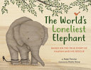 Book cover of WORLD'S LONELIEST ELEPHANT