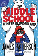 Book cover of MIDDLE SCHOOL 15 WINTER BLUNDERLAND