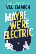 Book cover of MAYBE WE'RE ELECTRIC