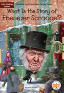 Book cover of WHAT IS THE STORY OF EBENEZER SCROOGE
