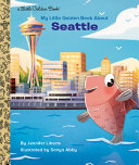 Book cover of MY LITTLE GOLDEN BOOK ABOUT SEATTLE