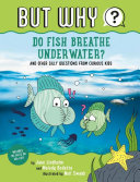 Book cover of BUT WHY 02 DO FISH BREATHE UNDERWATER