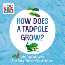 Book cover of HOW DOES A TADPOLE GROW