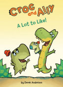 Book cover of CROC & ALLY - A LOT TO LIKE