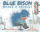 Book cover of BLUE BISON NEEDS A HAIRCUT
