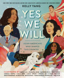 Book cover of YES WE WILL - ASIAN AMER WHO SHAPED