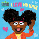 Book cover of I LOVE MY HAIR - SESAME STREET