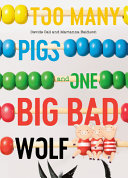 Book cover of TOO MANY PIGS & 1 BIG BAD WOLF