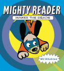 Book cover of MIGHTY READER MAKES THE GRADE