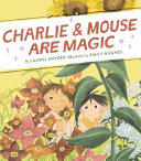 Book cover of CHARLIE & MOUSE ARE MAGIC