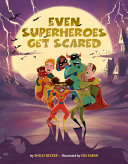 Book cover of EVEN SUPERHEROES GET SCARED