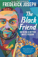 Book cover of BLACK FRIEND - ON BEING A BETTER WHITE P