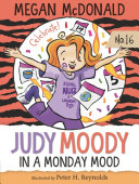Book cover of JUDY MOODY 16 IN A MONDAY MOOD