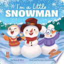 Book cover of I'M A LITTLE SNOWMAN