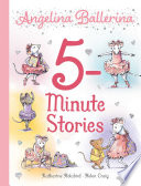 Book cover of ANGELINA BALLERINA 5-MINUTE STORIES