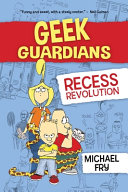 Book cover of GEEK GUARDIANS - RECESS REVOLUTION