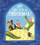 Book cover of WHO WILL KISS THE CROCODILE