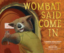 Book cover of WOMBAT SAID COME IN