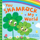 Book cover of YOU SHAMROCK MY WORLD