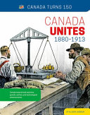 Book cover of CANADA UNITES 1880-1913