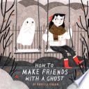 Book cover of HT MAKE FRIENDS WITH A GHOST