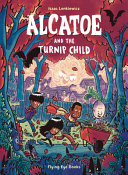 Book cover of ALCATOE & THE TURNIP CHILD