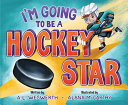Book cover of I'M GOING TO BE A HOCKEY STAR