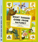 Book cover of WHAT THINGS COME FROM NATURE