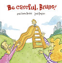 Book cover of BE CAREFUL BRUNO