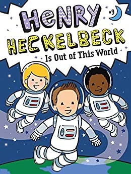 Book cover of HENRY HECKELBECK 09 IS OUT OF THIS WORLD