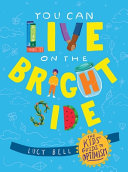Book cover of YOU CAN LIVE ON THE BRIGHT SIDE - THE KI