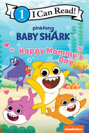 Book cover of BABY SHARK'S BIG SHOW - HAPPY MOMMY'S DAY