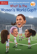 Book cover of WHAT IS THE WOMEN'S WORLD CUP