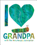 Book cover of I LOVE GRANDPA WITH THE VERY HUNGRY CATE