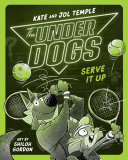 Book cover of UNDERDOGS 03 SERVE IT UP
