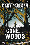 Book cover of GONE TO THE WOODS - SURVIVING A LOST CHI
