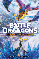 Book cover of BATTLE DRAGONS 03 CITY OF SECRETS