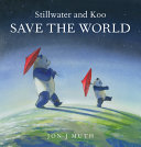 Book cover of STILLWATER & KOO SAVE THE WORLD