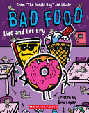 Book cover of BAD FOOD 04 LIVE & LET FRY