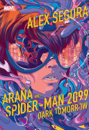 Book cover of ARANA & SPIDER-MAN 2099 - DARK TOMORRO