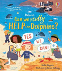 Book cover of CAN WE REALLY HELP THE DOLPHINS