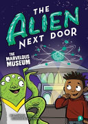 Book cover of ALIEN NEXT DOOR 09 THE MARVELOUS MUSEUM