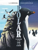 Book cover of POLAR - WILDLIFE AT THE ENDS OF THE EART