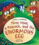 Book cover of THREE HENS, A PEACOCK, & THE ENORMOUS EGG