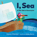Book cover of I SEA - A TALE TOLD IN HOMONYMS
