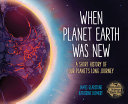 Book cover of WHEN PLANET EARTH WAS NEW - A SHORT HIST
