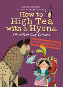Book cover of HOW TO HIGH TEA WITH A HYENA & NOT GET EATEN