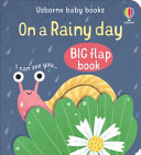 Book cover of BABY'S BIG FLAP BOOKS - ON A RAINY DAY